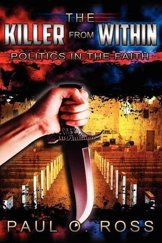 The Killer From Within: Politics in the Faith: A Tenacity for the Truth to Encourage, Strengthen and Set Free (Paperback)