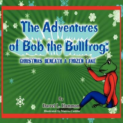Christmas Beneath the Lake: From the Adventures of Bob the Bullfrog (Paperback)