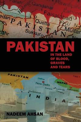 Pakistan: In the Land of Blood, Graves and Tears (Paperback)