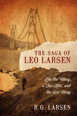 The Saga of Leo Larsen: Leo the Viking, a Fat Kid, and the 1936 Chevy (Paperback)