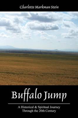 Buffalo Jump: A Historical & Spiritual Journey Through the 20th Century (Paperback)