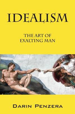 Idealism: The Art of Exalting Man (Paperback)