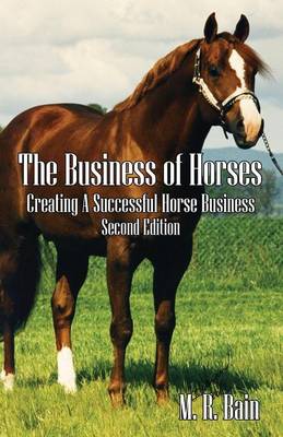 The Business of Horses: Creating a Successful Horse Business Second Edition (Paperback)