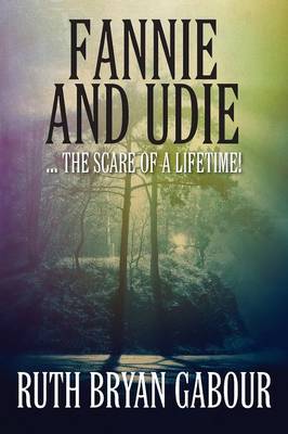 Fannie and Udie: ... the Scare of a Lifetime! (Paperback)