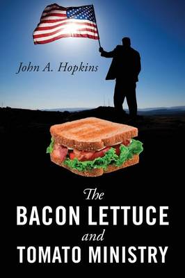 The Bacon Lettuce and Tomato Ministry (Paperback)