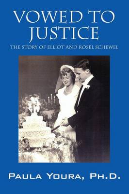 Vowed to Justice: The Story of Elliot and Rosel Schewel (Paperback)