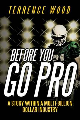 Before You Go Pro: A Story Within a Multi-Billion Dollar Industry (Paperback)