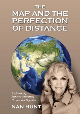 The Map and the Perfection of Distance: A Montage of Memory, Adventure, Dreams and Reflections. (Paperback)