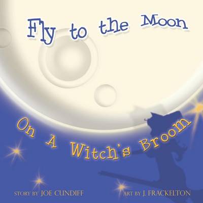 Fly to the Moon on a Witch's Broom (Paperback)