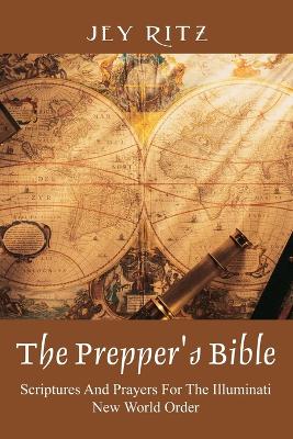 The Prepper's Bible: Scriptures and Prayers for the Illuminati New World Order (Paperback)