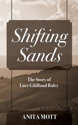 Shifting Sands: The Story of Lucy Gililland Raley (Paperback)