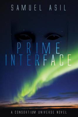 Prime Interface: A Consortium Universe Novel (Paperback)