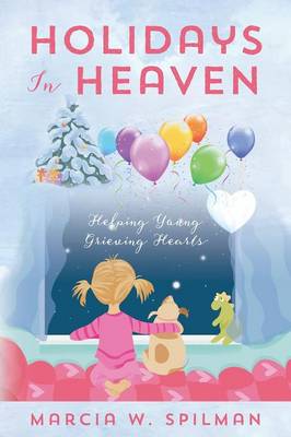 Holidays In Heaven: Helping Young Grieving Hearts (Paperback)