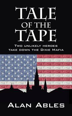 Tale of the Tape: Two Unlikely Heroes Take Down the Dixie Mafia (Paperback)