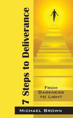 7 Steps to Deliverance: From Darkness to Light (Paperback)