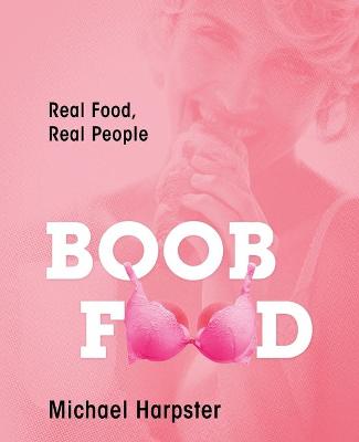 Boob Food: Real Food, Real People (Paperback)