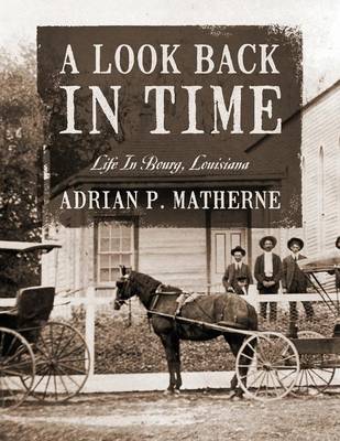 A Look Back in Time: Life in Bourg, Louisiana (Paperback)