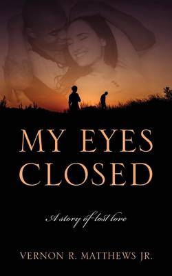 My Eyes Closed: A Story of Lost Love (Paperback)
