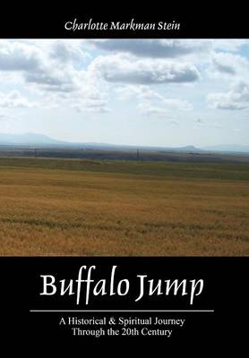Buffalo Jump: A Historical & Spiritual Journey Through the 20th Century (Hardback)