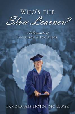 Who's the Slow Learner? a Chronicle of Inclusion and Exclusion (Paperback)
