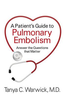 A Patient's Guide to Pulmonary Embolism: Answer the Questions That Matter (Paperback)