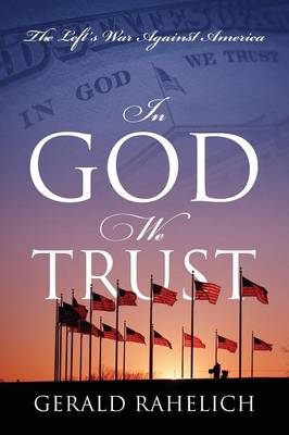 In God We Trust: The Left's War Against America (Paperback)
