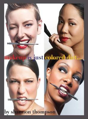 Make-Up Is Just ... Colored Dirt (Hardback)