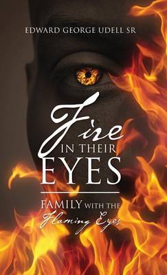 Fire in Their Eyes: Family with the Flaming Eyes (Hardback)