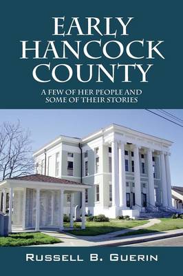 Early Hancock County: A Few of Her People and Some of Their Stories (Paperback)