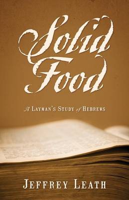 Solid Food: A Layman's Study of Hebrews (Paperback)