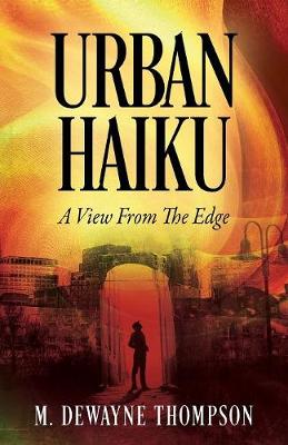 Urban Haiku: A View From The Edge (Paperback)