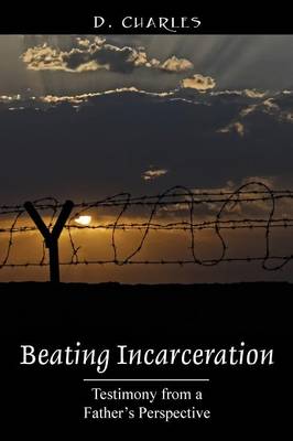 Beating Incarceration: Testimony from a Father's Perspective (Paperback)