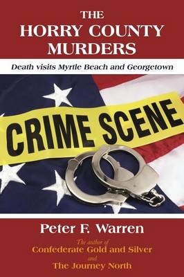 The Horry County Murders: Death Visits Myrtle Beach and Georgetown (Paperback)