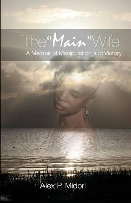 The Main Wife: A Memoir of Manipulation and Victory (Paperback)
