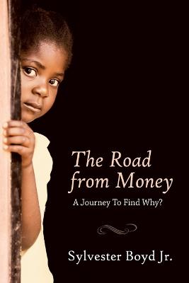 The Road from Money: A Journey to Find Why? (Paperback)
