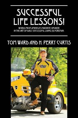 Successful Life Lessons! Words from America's Favorite Speaker in the Art of Daily Successful Living, Ed Foreman. (Paperback)