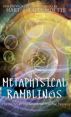 Metaphysical Ramblings: The Secret of the Universal Psychic Force (Hardback)
