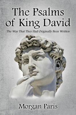 The Psalms of King David: The Way That They Had Originally Been Written (Paperback)