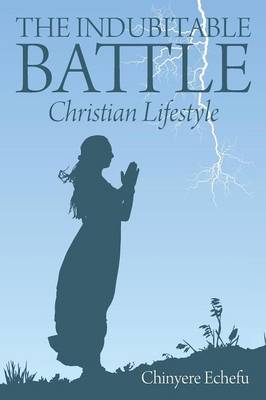 The Indubitable Battle: Christian Lifestyle (Paperback)