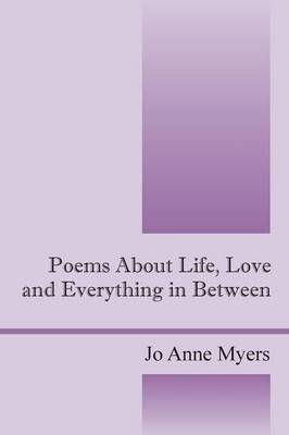 Poems about Life, Love and Everything in Between (Paperback)