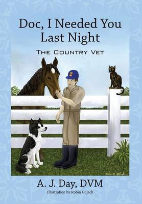 Doc, I Needed You Last Night: The Country Vet (Hardback)