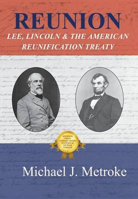 Reunion: Lee, Lincoln & the American Reunification Treaty (Hardback)