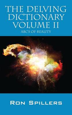 The Delving Dictionary Volume II: ABCs of Reality (Paperback)