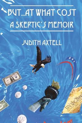 But...at What Cost: A Skeptic's Memoir (Paperback)
