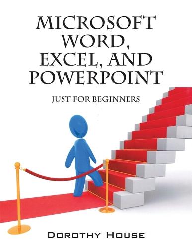 Microsoft Word, Excel, and PowerPoint: Just for Beginners (Paperback)