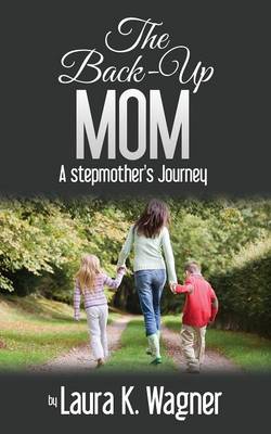 The Back-Up Mom: A Stepmother's Journey (Paperback)