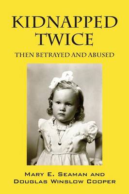 Kidnapped Twice: Then Betrayed and Abused (Paperback)