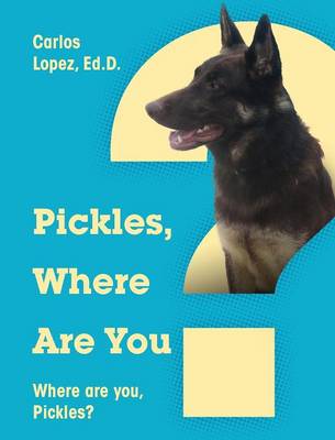 Pickles, Where Are You? Where Are You, Pickles? (Hardback)