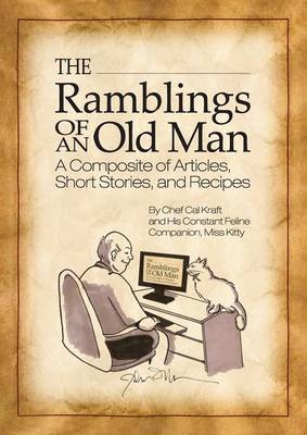 The Ramblings of an Old Man: A Composite of Articles, Short Stories and Recipes (Paperback)
