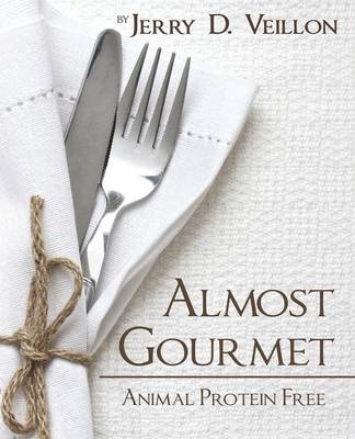 Almost Gourmet: Animal Protein Free (Paperback)